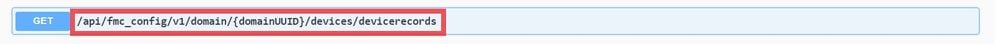 /api/fmc_config/v1/domain/{domainUUID}/devices/devicerecords
