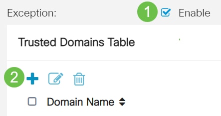 Check the Enable Exception check box to allow only selected web features such as Java, Cookies, ActiveX, or Access to HTTP Proxy Servers and restrict all others. This is disabled by default. For this example, it is left disabled. In the Trusted Domains Table, click the add icon to add domains that are trusted or permitted to access on the network. 