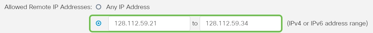 In the Allowed Remote IP Addresses area, choose a radio button to either allow any IP address to access the network remotely or to specify a range of either IPv4 or IPv6 addresses. 