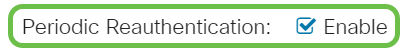 Check the Enable check box for Periodic Reauthentication. This will enable port re-authentication attempts after the specified Reauthentication Period.