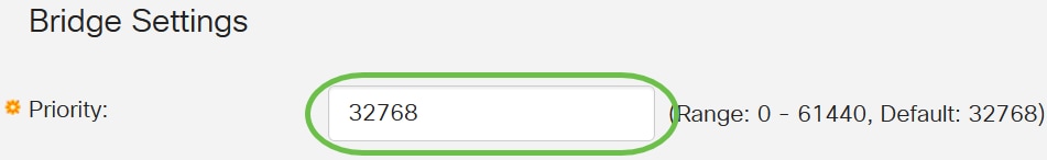 Under the Bridge Settings area, enter the bridge priority value in the <i>Priority </i>field.