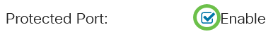 Check the checkbox to Enable Protected Port setting. 