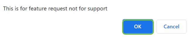 When the mail icon is clicked, a pop-up message states this is for feature requests only and not for support. Upon clicking the OK button, an email template will be created using the local email client.